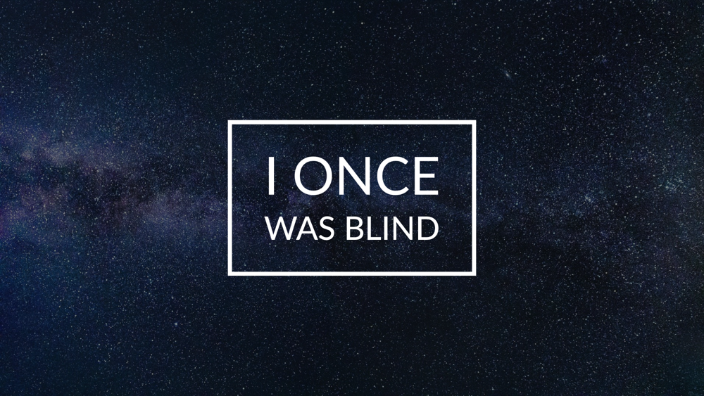 I Once Was Blind Image